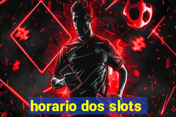 horario dos slots